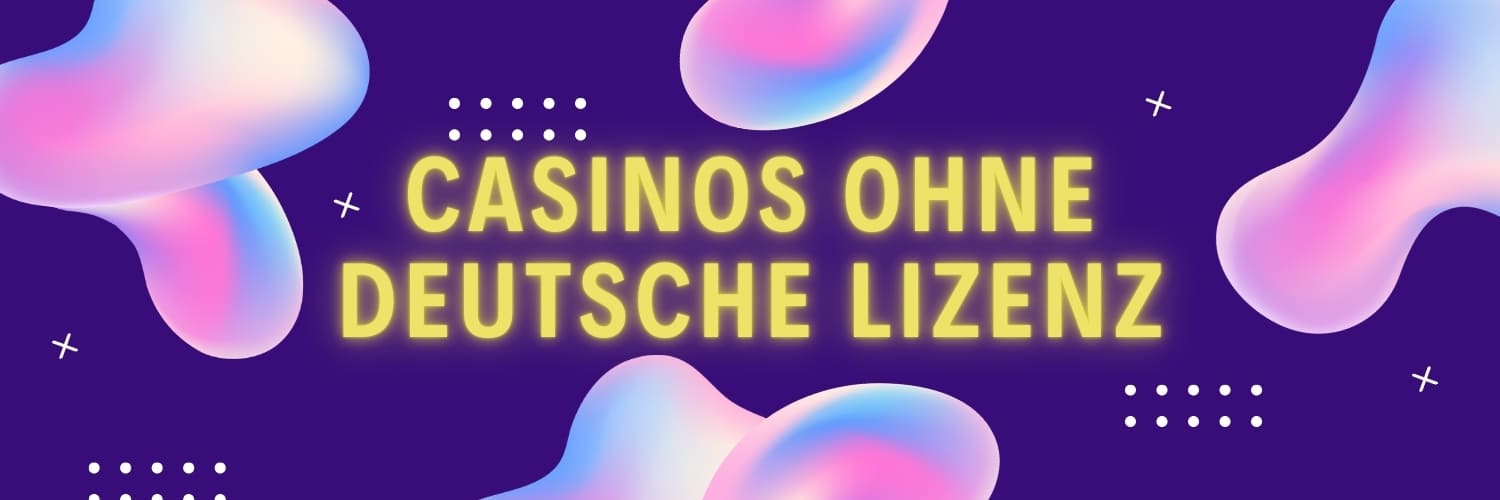 Die Welt der casinos ohne deutsche lizenz - Chancen und Risiken 131